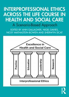 Interprofessional Ethics Across the Life Course in Health and Social Care