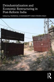 Deindustrialization and Economic Restructuring in Post-Reform India