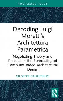 Decoding Luigi Moretti's Architettura Parametrica