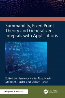 Summability Fixed Point Theory and Generalized Integrals with Applications