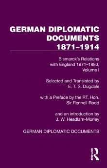 German Diplomatic Documents 1871–1914 Volume 1