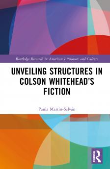 Unveiling Structures in Colson Whitehead’s Fiction