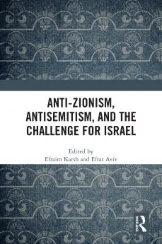 Anti-Zionism Antisemitism and the Challenge for Israel