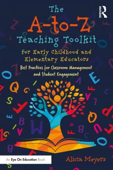 A-to-Z Teaching Toolkit for Early Childhood and Elementary Educators