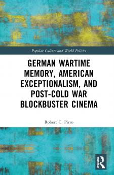 German Wartime Memory American Exceptionalism and Post-Cold War Blockbuster Cinema