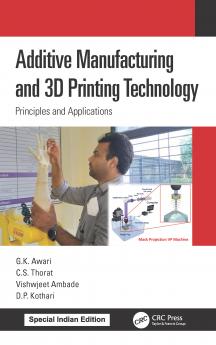 Additive Manufacturing and 3D Printing Technology