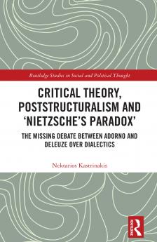 Critical Theory Poststructuralism and ‘Nietzsche’s Paradox’
