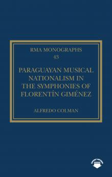 Paraguayan Musical Nationalism in the Symphonies of Florentín Giménez