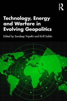 Technology Energy and Warfare in Evolving Geopolitics