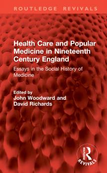 Health Care and Popular Medicine in Nineteenth Century England