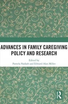 Advances in Family Caregiving Policy and Research