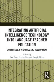 Integrating Artificial Intelligence Technology into Language Teacher Education