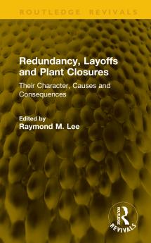 Redundancy Layoffs and Plant Closures