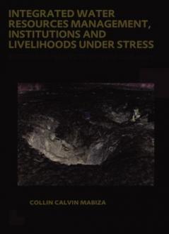 Integrated Water Resources Management Institutions and Livelihoods under Stress