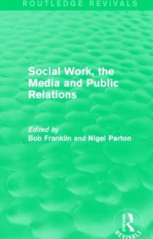 Social Work the Media and Public Relations (Routledge Revivals)