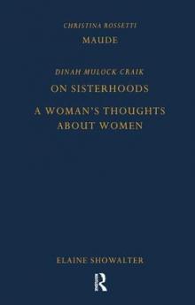 Maude by Christina Rossetti On Sisterhoods and A Woman's Thoughts About Women By Dinah Mulock Craik