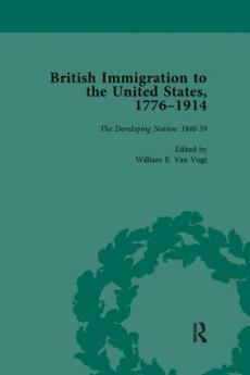 British Immigration to the United States 1776-1914 Volume 3
