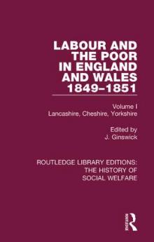 Labour and the Poor in England and Wales - The letters to The Morning Chronicle from the Correspondants in the Manufacturing and Mining Districts the Towns of Liverpool and Birmingham and the Rural Districts