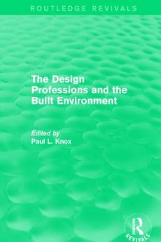 Routledge Revivals: The Design Professions and the Built Environment (1988)