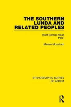 Southern Lunda and Related Peoples (Northern Rhodesia Belgian Congo Angola)