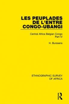 Les Peuplades de L'Entre Congo-Ubangi (Ngbandi Ngbaka Mbandja Ngombe et Gens D'Eau)