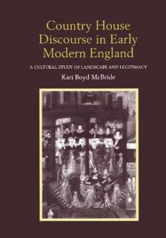 Country House Discourse in Early Modern England