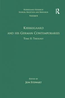 Volume 6 Tome II: Kierkegaard and His German Contemporaries - Theology