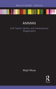 Amman: Gulf Capital Identity and Contemporary Megaprojects