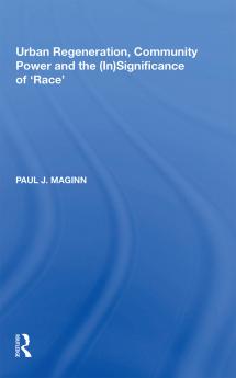 Urban Regeneration Community Power and the (In)Significance of 'Race'