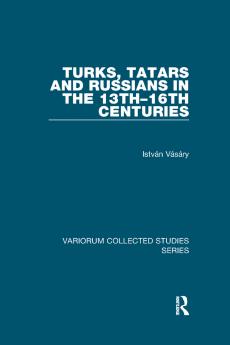 Turks Tatars and Russians in the 13th–16th Centuries