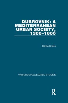 Dubrovnik: A Mediterranean Urban Society 1300–1600