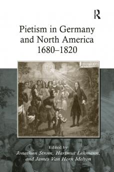 Pietism in Germany and North America 1680–1820