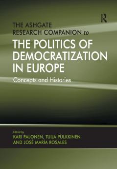 Ashgate Research Companion to the Politics of Democratization in Europe