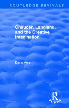 Routledge Revivals: Chaucer Langland and the Creative Imagination (1980)