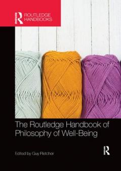 Routledge Handbook of Philosophy of Well-Being