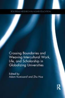 Crossing Boundaries and Weaving Intercultural Work Life and Scholarship in Globalizing Universities