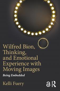 Wilfred Bion Thinking and Emotional Experience with Moving Images