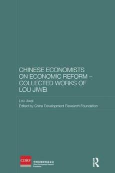 Chinese Economists on Economic Reform - Collected Works of Lou Jiwei