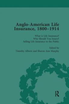 Anglo-American Life Insurance 1800-1914 Volume 1