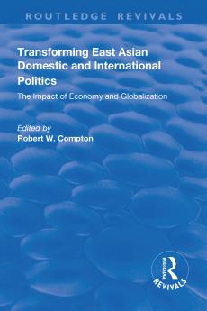 Transforming East Asian Domestic and International Politics