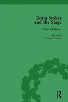 Bram Stoker and the Stage Volume 1