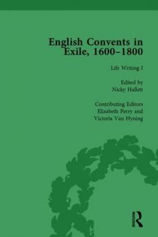 English Convents in Exile 1600-1800 Part I vol 3