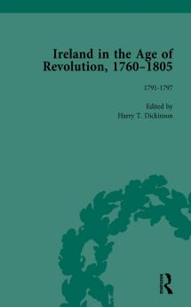 Ireland in the Age of Revolution 1760–1805 Part II Volume 4