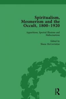 Spiritualism Mesmerism and the Occult 1800–1920 Vol 1