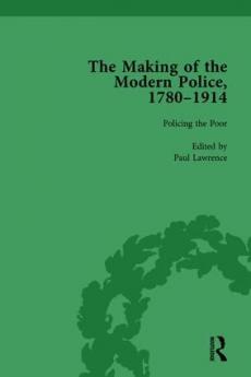 Making of the Modern Police 1780–1914 Part I Vol 3