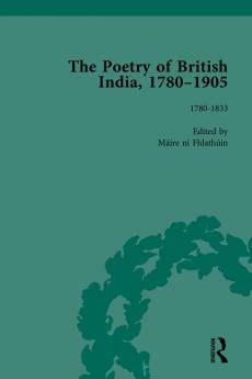 Poetry of British India 1780–1905 Vol 1
