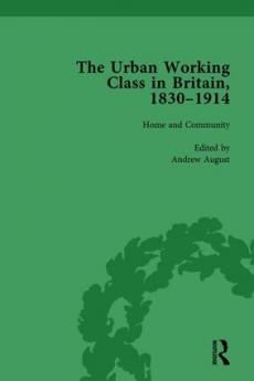 Urban Working Class in Britain 1830–1914 Vol 1