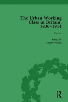 Urban Working Class in Britain 1830–1914 Vol 3