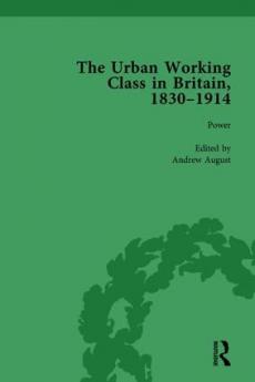 Urban Working Class in Britain 1830–1914 Vol 4