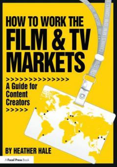How to Work the Film & TV Markets